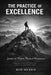 The Practice of Excellence: Lessons on Purpose, Passion, and Perseverance Through 50 Quotes from the World's Most Inspiring Minds by Bob Merkh