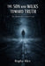 The Son Who Walks Towards the Truth: The silence that shaped a son. by Rapha Alex