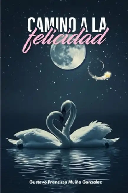 Camino a la felicidad by Gustavo Muiña