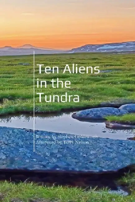 Ten Aliens in the Tundra by Terry Nelson, Stephen Goldsworth