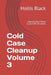 Cold Case Cleanup Volume 3: Solving Even More Cases Left Unsolved by Hollis Black