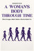 A Woman's Body Through Time: What Changes. What It Means. What to Watch For. by Jessica Dj Jones
