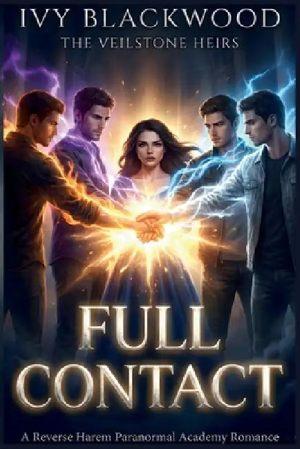 Full Contact: A Reverse Harem Paranormal Academy Romance (The Veilstone Heirs Book 3) by Ivy Blackwood