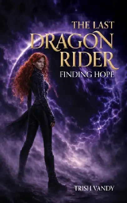 The Last Dragon Rider: Finding Hope by Trish Vandy