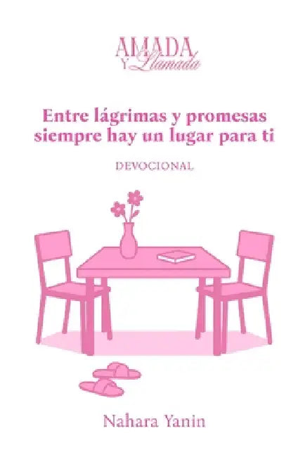 Entre lágrimas y promesas siempre hay un lugar para ti: Devocional by Nahara Yanin Espinoza Gaffare