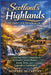 Scotland's Highlands Without the Overwhelm: A First-Time Visitor's Companion to Scotland's Scenic Routes, Iconic Views, and Legendary Landscapes by Howard McCarthy