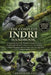 The Complete Indri Handbook: A Deep Guide to the World's Largest Lemur: Exploring Its Behavior, Song, Family Life, Habitat, Cultural Meaning, and the by Christopher Lisa