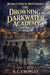 The Drowning at Darkwater Academy: Marlo Finch Mysteries Book 2 by K. C. Crowley