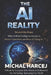 The AI Reality: Beyond the Hype: What Artificial Intelligence Actually Is, Where It Came From, and Where It's Taking Us by Michal Mariusz Harcej