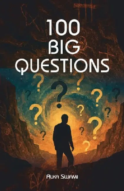 100 Big Questions by Alka Swami