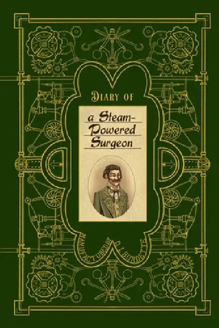 Diary of a Steam-Powered Surgeon by Julien Burdette, D. I. Burdette