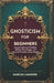 Gnosticism for Beginners: Ancient Spiritual Wisdom, Hidden Knowledge, and Mystical Practices Made Simple by Marcus Luminere