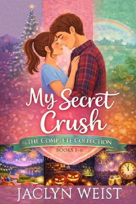 My Secret Crush: The Complete Collection (Books 1-6) by Jaclyn Weist