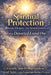 Spiritual Protection Before During And After Contact With A Departed Loved One
