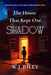 The House That Kept One Shadow by W. J. Riley