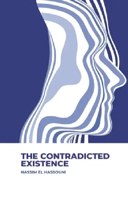 The Contradicted Existence by Nassim El Hassouni