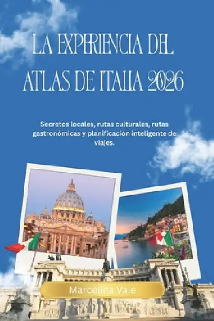La experiencia del Atlas de Italia 2026: Secretos locales, rutas culturales, rutas gastronómicas y planificación inteligente de viajes. by Marcelina Vale