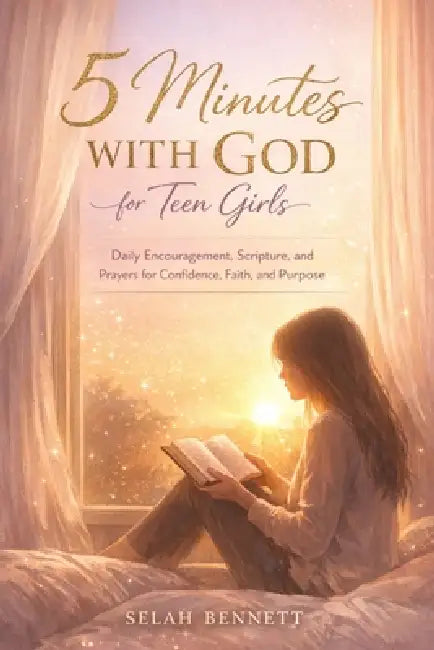 5 Minutes with God for Teen Girls: Daily Encouragement, Scripture, and Prayers for Confidence, Faith, and Purpose by Selah Bennett