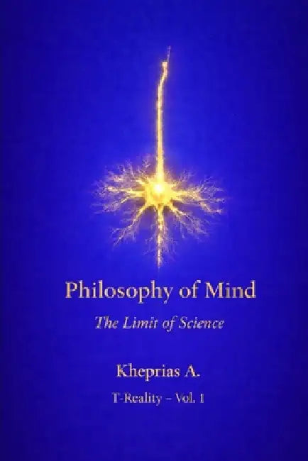 The Ontological Limit of Reductionism: Structure and Limits of Reductive Explanation in Contemporary Philosophy of Mind by Kheprias A