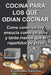 Cocina Para Los Que Odian Cocinar: Come como un rey, ensucia como un niño y tarda menos que el repartidor de pizza by Guillermo Lineros López-Cepero