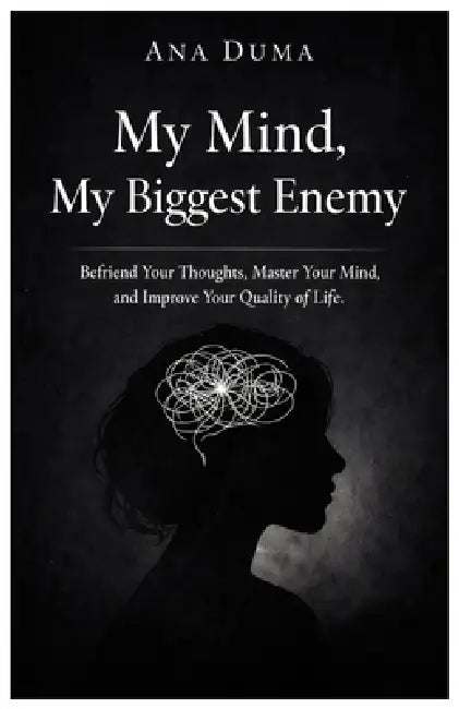 My Mind My Biggest Enemy by Ana Duma
