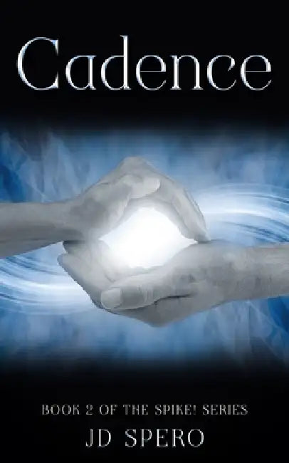 Cadence: a fantasy adventure for teens (book 2) by Jd Spero
