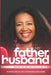 My Father, My Husband: Seeking the one who fulfills the heart by Madeleine Libuga