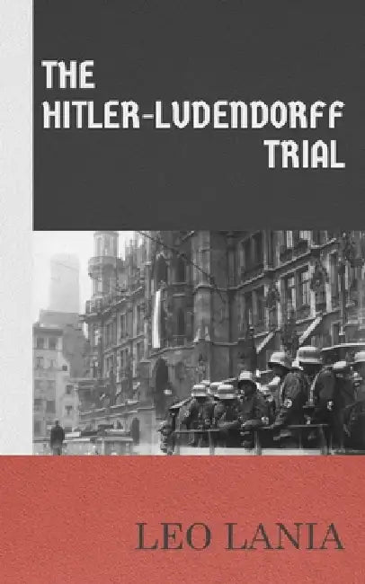 The Hitler-Ludendorff Trial by Leo Lania by Eugen Manelli, Leo Lania