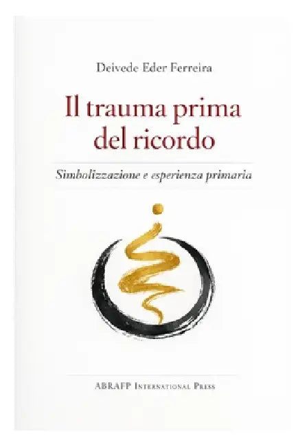 Il trauma prima del ricordo: Simbolizzazione e esperienza primaria by Deivede Ferreira