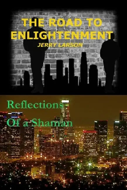 Road To Enlightenment: Reflections of a Shaman by Jerry Larson