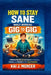 How to Stay Sane While Working Gig to Gig: A Mental Health Survival Guide for Freelancers, Creators, and Hustlers in the Gig Economy by Kai J. Mercer