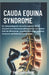 Cauda Equina Syndrome: Ein schwerwiegender neurochirurgischer Notfall aufgrund einer Nervenwurzelkompression am unteren Ende der Wirbelsäule, einschli by Theo Hawthorne
