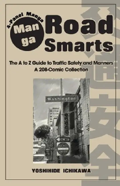 Manga Road Smarts: The A to Z Guide to Traffic Safety & Manners by Yoshihide Ichikawa
