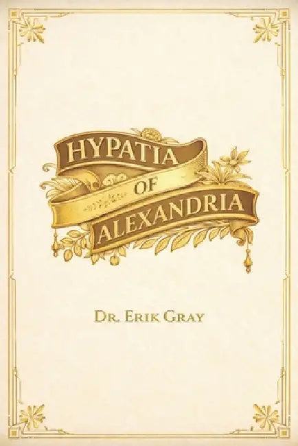 Hypatia of Alexandria by Erik Gray