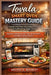 Tovala Smart Oven Mastery Guide: Step-by-Step Setup, Easy Recipes & Troubleshooting Made Simple: Maximize Performance with Clear Instructions for Ever by Melissa O. McKinley
