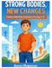 Strong Bodies, New Changes: A Gentle Guide for Parents and Boys Ages 8-12 to Navigate Growing Up Together by Aurora Magnusson