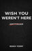 Wish You Weren't Here: Volume 1: Amsterdam by Koko Terry