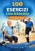 100 Esercizi Con Manubri Per Anziani: Un sistema di allenamento sicuro che utilizza il peso corporeo e la resistenza per sviluppare forza equilibrio e by Aria Sagewood