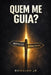 Quem Me Guia?: Impulso, Princípios by Jr. Ronaldo