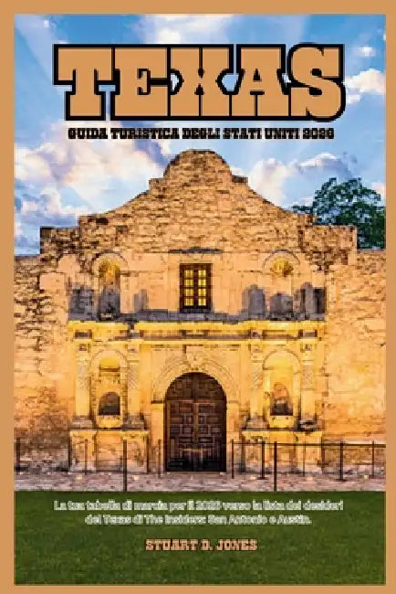 Texas Guida Turistica Degli Stati Uniti 2026: La tua tabella di marcia per il 2026 verso la lista dei desideri del Texas di The Insiders: San Antonio by Stuart D. Jones