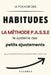 Le pouvoir des habitudes: La Méthode P.A.S.S.E.: le système des petits ajustements pour transformer durablement votre vie, renforcer votre discipline by Valoria Editions