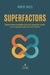 Superfactors: Explore how invisible currents shape the paths we're mysteriously drawn to follow by Robert Balea
