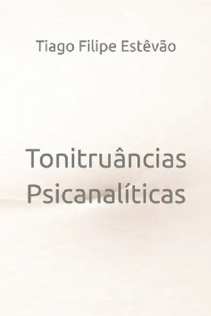 Tonitruâncias Psicanalíticas by Tiago Filipe Estêvão