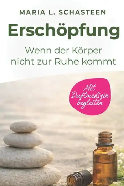 Erschöpfung: Wenn der Körper nicht zur Ruhe kommt by Maria L. Schasteen