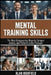 Mental Training Skills: The Most Empowering Ways to Conquer Anxiety, Build Mental Resilience and Perform Under Pressure by Alan Highfield