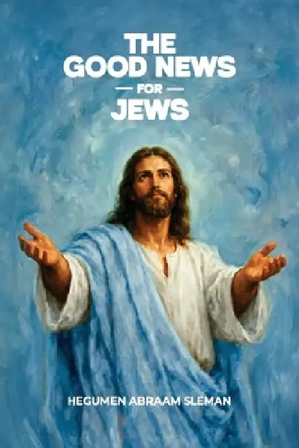 The Good News for Jews by Hegumen Abraam Sleman