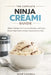 The Complete Ninja Creami Guide: Master Texture, Fix Common Mistakes, and Create Perfect High-Protein & Classic Desserts Every Time. by Adam Colewell