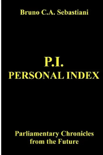P.I. Personal Index: Parliamentary Chronicles from the Future by Bruno C. a. Sebastiani
