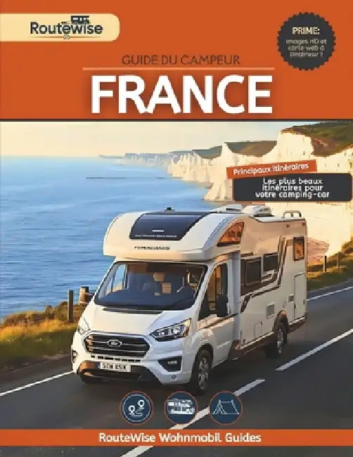 Guide Du Campeur France: 19 itinéraires panoramiques avec itinéraires prêts à l'emploi, étapes, points forts et conseils d'initiés pour des aventures by Routewise Motorhome Guides