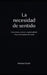 La Necesidad de Sentido by Nelson Durán